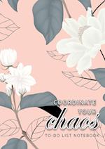 Coordinate Your Chaos | To-Do List Notebook