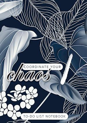 Coordinate Your Chaos | To-Do List Notebook