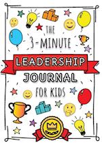 The 3-Minute Leadership Journal for Kids: A Guide to Becoming a Confident and Positive Leader (Growth Mindset Journal for Kids) (A5 - 5.8 x 8.3 inch)