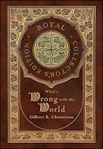 What's Wrong with the World (Royal Collector's Edition) (Case Laminate Hardcover with Jacket)