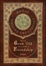 How to Grow Old and a Guide to Friendship (Royal Collector's Edition) (Case Laminate Hardcover with Jacket)