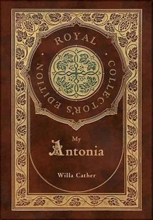 My Ántonia (Royal Collector's Edition) (Case Laminate Hardcover with Jacket)