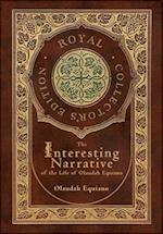 The Interesting Narrative of the Life of Olaudah Equiano (Royal Collector's Edition) (Annotated) (Case Laminate Hardcover with Jacket)