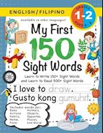 My First 150 Sight Words Workbook: (Ages 6-8) Bilingual (English / Filipino) (Ingles / Filipino): Learn to Write 150 and Read 500 Sight Words (Body, A