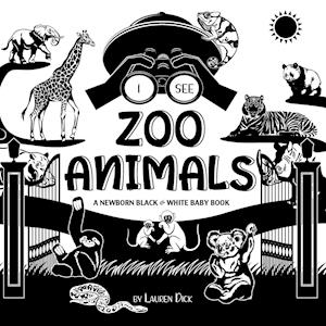 I See Zoo Animals: A Newborn Black & White Baby Book (High-Contrast Design & Patterns) (Panda, Koala, Sloth, Monkey, Kangaroo, Giraffe, Elepha