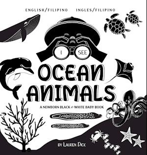 I See Ocean Animals: Bilingual (English / Filipino) (Ingles / Filipino) A Newborn Black & White Baby Book (High-Contrast Design & Patterns) (W