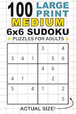 100 Large Print Medium 6x6 Sudoku Puzzles for Adults