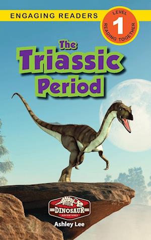 The Triassic Period: Dinosaur Adventures (Engaging Readers, Level 1)