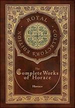 The Complete Works of Horace (Royal Collector's Edition) (Case Laminate Hardcover with Jacket) 