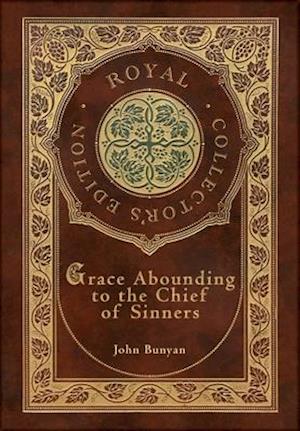 Grace Abounding to the Chief of Sinners (Royal Collector's Edition) (Case Laminate Hardcover with Jacket)