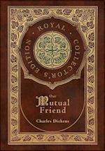 Our Mutual Friend (Royal Collector's Edition) (Case Laminate Hardcover with Jacket) 