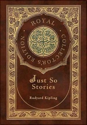 Just So Stories (Royal Collector's Edition) (Illustrated) (Case Laminate Hardcover with Jacket)