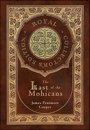 The Last of the Mohicans (Royal Collector's Edition) (Case Laminate Hardcover with Jacket)