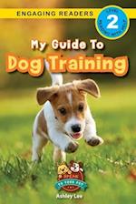 My Guide to Dog Training: Speak to Your Pet (Engaging Readers, Level 2) 