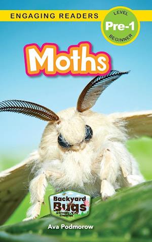 Moths: Backyard Bugs and Creepy-Crawlies (Engaging Readers, Level Pre-1)