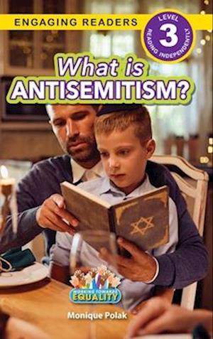 What is Antisemitism?: Working Towards Equality (Engaging Readers, Level 3)