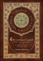 A Christmas Carol and Other Christmas Stories: The Chimes, The Cricket on the Hearth, The Battle of Life, and The Haunted Man (Royal Collector's Editi