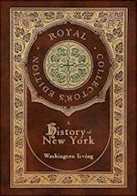 A History of New York (Royal Collector's Edition) (Case Laminate Hardcover with Jacket) (Annotated) 