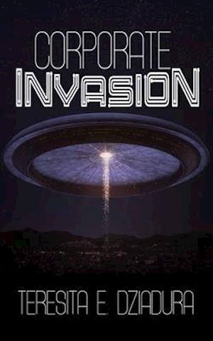 Corporate Invasion: An Alien Invasion First Contact Novel