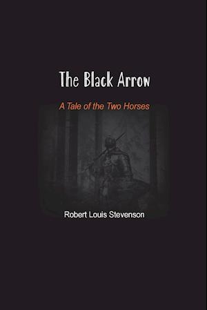 The Black Arrow: A Tale of the Two Horses