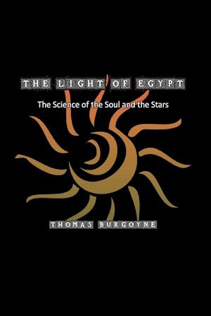 The Light of Egypt: The Science of the Soul and the Stars