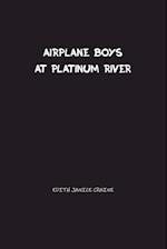 Airplane Boys at Platinum River