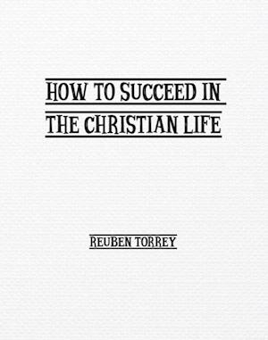 How to Succeed in the Christian Life