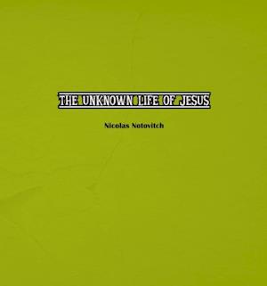 Unknown Life of Jesus Christ