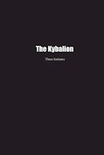The Kybalion: A Study of the Hermetic Philosophy of Ancient Egypt and Greece 