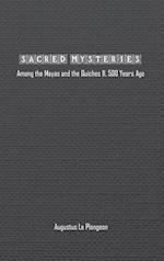 Sacred Mysteries among the Mayas and the Quiches (11, 500 Years Ago)