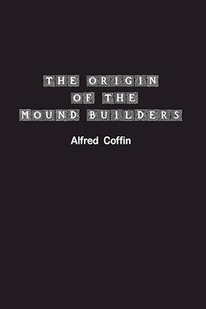 The Origin of the Mound Builders