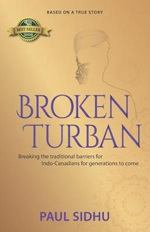 Broken Turban: Breaking the traditional barriers for Indo-Canadians for generations to come