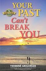 Your Past Can't Break You