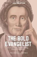 The Bold Evangelist: The Life and Ministry of Selina Hastings, Countess of Huntingdon 