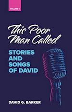 This Poor Man Called: Stories and songs of David (Volume 1) 