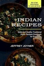 Indian Recipes: Easy and Healthy Traditional Indian Recipes Cookbook for Every Day (Best of Best Indian Recipes for Lunch and Dinner) 