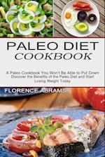 Paleo Diet Cookbook: Discover the Benefits of the Paleo Diet and Start Losing Weight Today (A Paleo Cookbook You Won't Be Able to Put Down) 