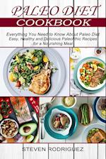 Paleo Diet: Easy, Healthy and Delicious Paleolithic Recipes for a Nourishing Meal (Everything You Need to Know About Paleo Diet) 