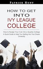 How to Get Into Ivy League College
