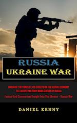 Russia Ukraine War: Origin Of The Conflict, Its Effects On The Global Economy Till Recent Military Mobilization By Russia (Factual And Summarised Insi