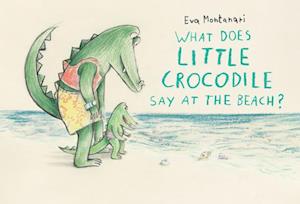 What Does Little Crocodile Say At The Beach?