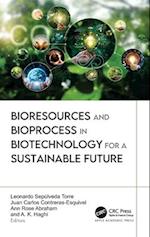 Bioresources and Bioprocess in Biotechnology for a Sustainable Future