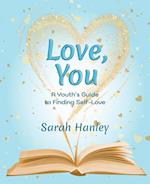 Love, You: A Youth's Guide to Finding Self-Love 