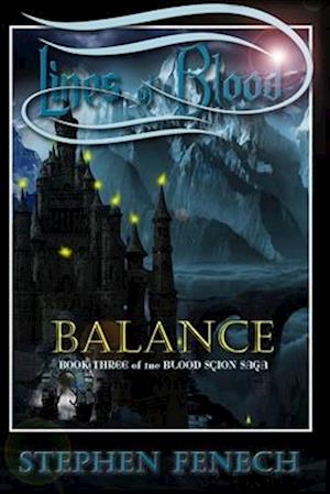 Lines of Blood: Balance: Book Three of the Blood Scion Saga