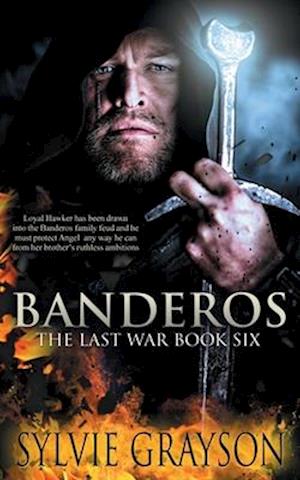 Banderos, The Last War: Book Six: Loyal Hawker has been drawn into the Banderos family feud and he must protect Angel any way he can from her brother'