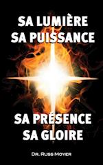 Sa lumière, Sa Puissance, Sa présence, Sa Gloire