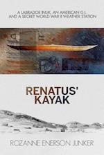 Renatus' Kayak: A Labrador Inuk, an American G.I. and a Secret World War II Weather Station