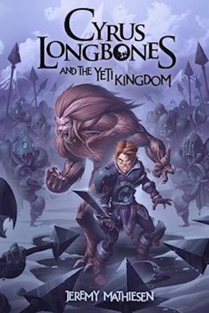 Cyrus LongBones and the Yeti Kingdom