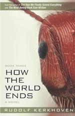 How the World Ends (Book Three)