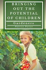 Bringing Out the Potential of Children. Gardeners